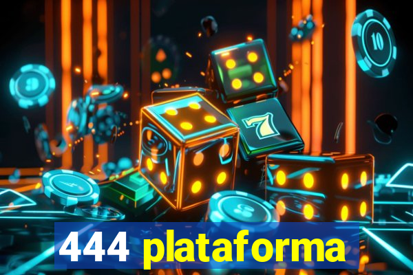 444 plataforma